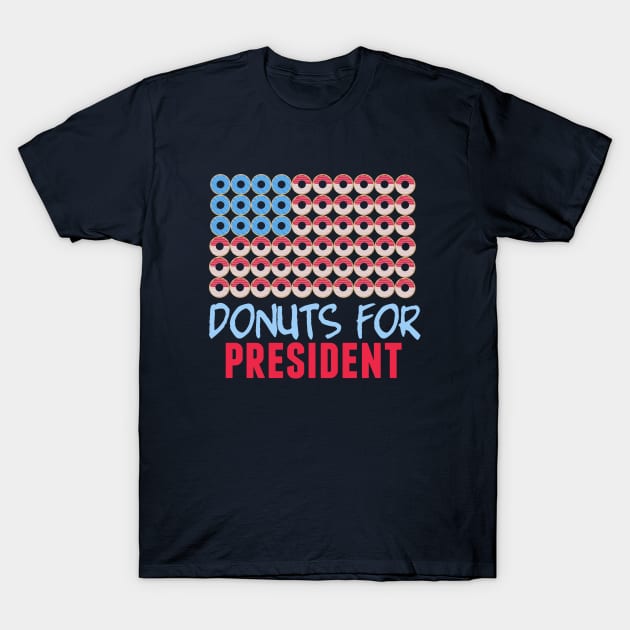 Donuts for President T-Shirt by epiclovedesigns